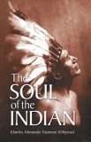 The Soul of the Indian - Charles Alexander Eastman | Carte straina Spiritualitate Amerindiana Engleza