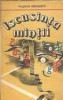 Iscusinta mintii - Valentin Radulescu, Editura Militara 1986, Literatura Romana, Eseistica, Filosofie, Psihologie, Carte Veche