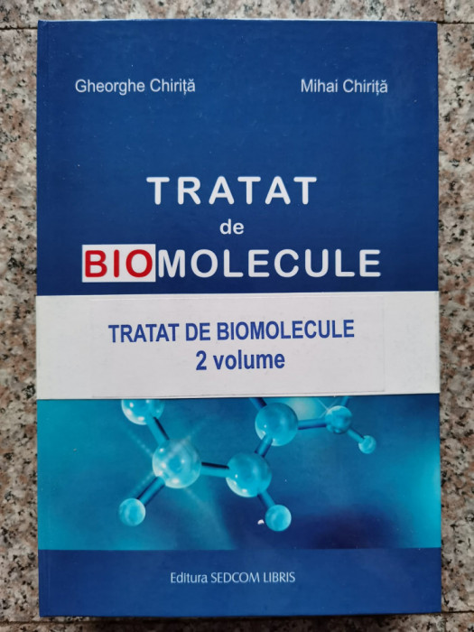 Tratat De Biomolecule Vol. 1-2 - Gheorghe Chirita, Mihai Chirita ,553833