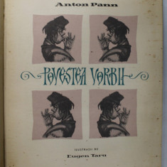 POVESTEA VORBII de ANTON PANN, ilustratii de EUGEN TARU , 1958 *PREZINTA PETE IN INTERIOR