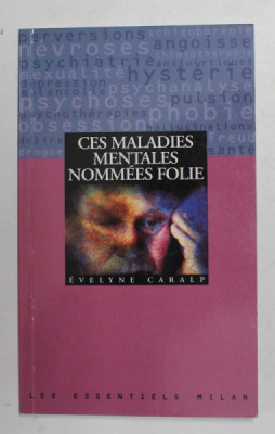 CES MALADIES MENTALES NOMMEES FOLIE par EVELYNE CARALP , 1999 foto