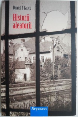 Historii aleatorii &amp;ndash; Daniel I. Iancu foto