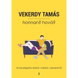 Honnan? Hov&aacute;? - T&iacute;z besz&eacute;lget&eacute;s &eacute;letről, hal&aacute;lr&oacute;l, szerelemről - Vekerdy Tam&aacute;s
