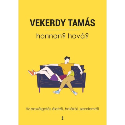 Honnan? Hov&amp;aacute;? - T&amp;iacute;z besz&amp;eacute;lget&amp;eacute;s &amp;eacute;letről, hal&amp;aacute;lr&amp;oacute;l, szerelemről - Vekerdy Tam&amp;aacute;s foto