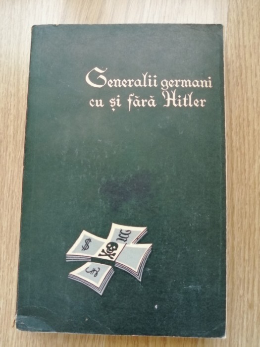 Generalii germani cu si fara Hitler - L.A. Bezimenski - Ed. Stiintifica, 1962