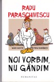 AS - RADU PARASCHIVESCU - NOI VORBIM, NU GANDIM!
