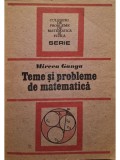 Mircea Ganga - Teme si probleme de matematica (Editia: 1991)