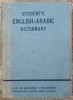Dictionar englez-arab Student&#039;s English-Arabic, 1968, Beirut, 440 pagini, hardcover, dictionar limba araba