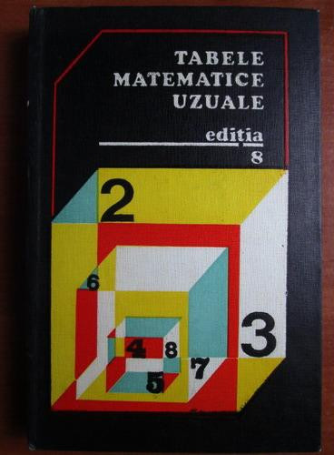 E. Rogai - Tabele matematice uzuale (1975, editie cartonata)