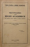 Rectificarea unor erori academice cari injosesc vorba, cugetul si sufletul romanesc (coperta putin uzata)