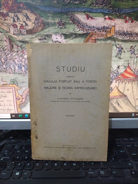 Alexandru Otetelișanu, Studiu asupra cazului fortuit și forței majore și teoria impreviziunii, București 1929, 155