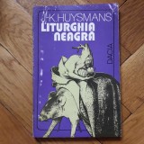 Joris Karl Huysmans - Liturghia Neagra (Dacia, 1994) roman cult decadent fin de siecle ritual satanic satanism ocultism Parisul ocult Satan Lucifer