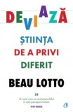 Deviaza. Stiinta de a privi diferit/Beau Lotto, Curtea Veche Publishing