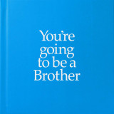 You&#039;re Going to Be a Brother | Louise Kane