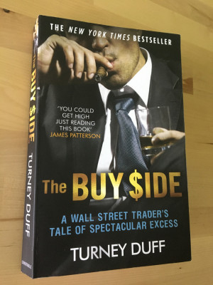 CARTE INVESTITII: Turney Duff - The Buy Side [2017] [ENG] foto