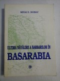 ULTIMA NAVALIRE A BARBARILOR IN BASARABIA - Mihai S. BOBOC