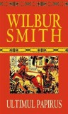 Ultimul papirus | Wilbur Smith