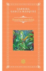 Scandalul Secolului Rao Clasic, Gabriel Garcia Marquez - Editura RAO Books