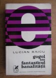 Cumpara ieftin Gogol sau Fantasticul banalitatii - Lucian Raicu