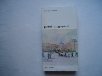 Podul Mogosoaiei. Povestea unei strazi - Gheorghe Crutzescu foto