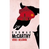 V&eacute;res d&eacute;lk&ouml;r&ouml;k - Cormac Mccarthy
