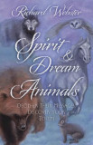 Spirit &amp; Dream Animals: Decipher Their Messages, Discover Your Totem