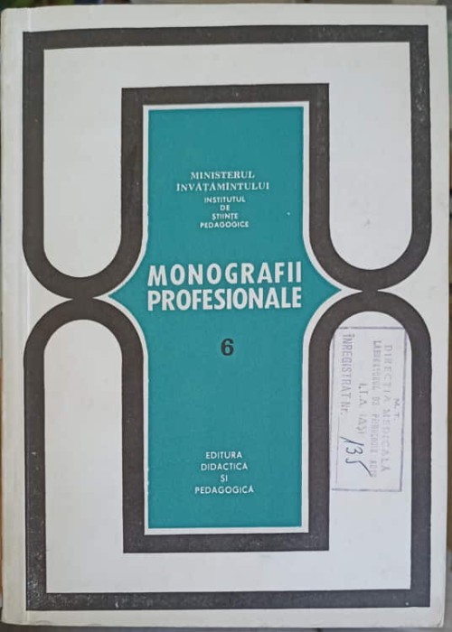 MONOGRAFII PROFESIONALE VOL.6 PROFESIUNI DIN DOMENIUL LUCRARILOR DE CONSTRUCTII-MONTAJ-MIHAI PETEANU-244275