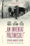 Am inventat Paltinisul! Scrisori, amintiri, evocari/Constantin Noica, Gabriel Liiceanu, Andrei Plesu