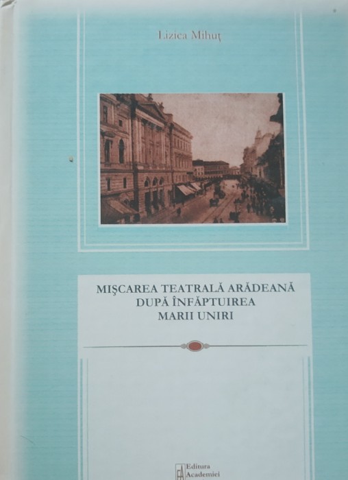 Miscarea teatrala aradeana dupa infaptuirea marii uniri - Lizuca Mihut