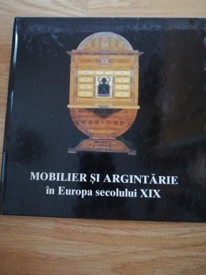 Mobilier si argintarie in Europa secolului XIX, 1999 foto