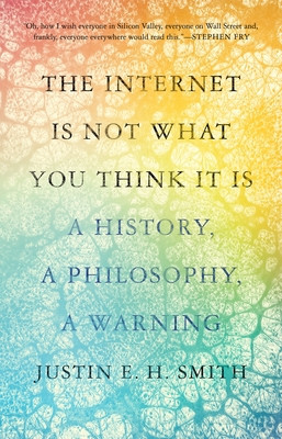 The Internet Is Not What You Think It Is: A History, a Philosophy, a Warning foto