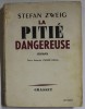 LA PITIE DANGEREUSE par STEFAN ZWEIG , 1939
