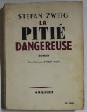LA PITIE DANGEREUSE par STEFAN ZWEIG , 1939