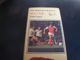 Albert Sewell - The Observer&#039;s Book of Soccer -in engleza, Alta editura