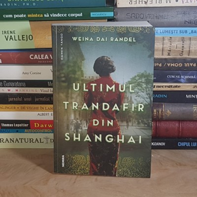 WEINA DAI RANDEL - ULTIMUL TRANDAFIR DIN SHANGHAI ( ROMAN ) , 2022 * foto