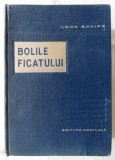 &quot;BOLILE FICATULUI&quot;, Ed. II, Leon Schiff, 1966, Editura Medicala