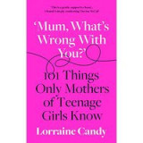 What&#039;s Wrong with You? : 101 Things Only Mothers of Girls Know