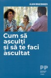 Cum sa asculti si sa te faci ascultat