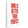 Tablou poster Done is better than perfect Tablou canvas pe panza CU RAMA 20x30 cm