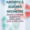 Aritmetica, Algebra, Geometrie. Exercitii si probleme recapitulative pentru clasele a V-a, a VI-a, a VII-a, Nicolae Grigore