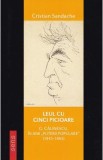 Leul cu cinci picioare. G. Calinescu in anii Puterii populare (1945-1965) - Cristian Sandache