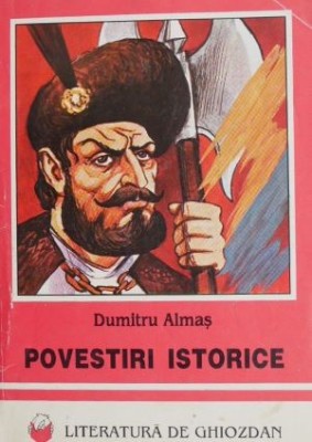 Povestiri istorice - Dumitru Almas foto