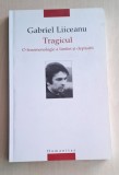 Tragicul. O fenomenologie a limitei si depasirii - Gabriel Liiceanu