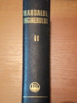 MANUALUL INGINERULUI. VOL. II: MECANICA, CHIMIE GENERALA, MASURARI 1966 foto