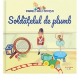 Primele mele povesti. Soldatelul de plumb - Diana Apostol