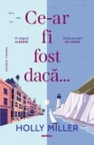 Cumpara ieftin Ce-ar fi fost daca&hellip;/Holly Miller