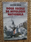 Lucian Boia - Doua secole de mitologie nationala, Humanitas