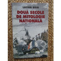 Lucian Boia - Doua secole de mitologie nationala, Humanitas