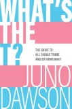 What's the T?: The Guide to All Things Trans And/Or Nonbinary for Teens