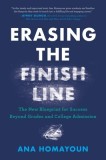 Erasing the Finish Line: The New Blueprint for Success Beyond Grades and College Admission